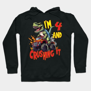 I'm 4 and Crushing It 4yr 4th Four Birthday Monster Truck T-Rex Dinosaur Boy Girl 4 Years Old Hoodie